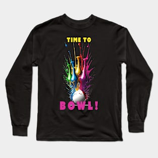 Time to Bowl! Long Sleeve T-Shirt